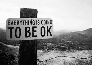 Everything Is Going To Be Okay Sign
